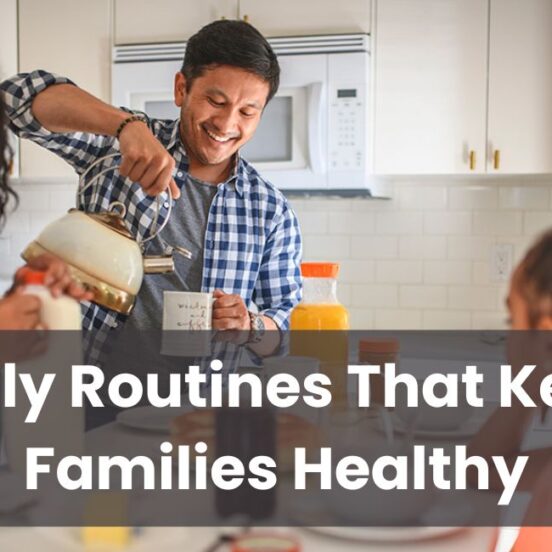 Daily Routines That Keep Families Healthy