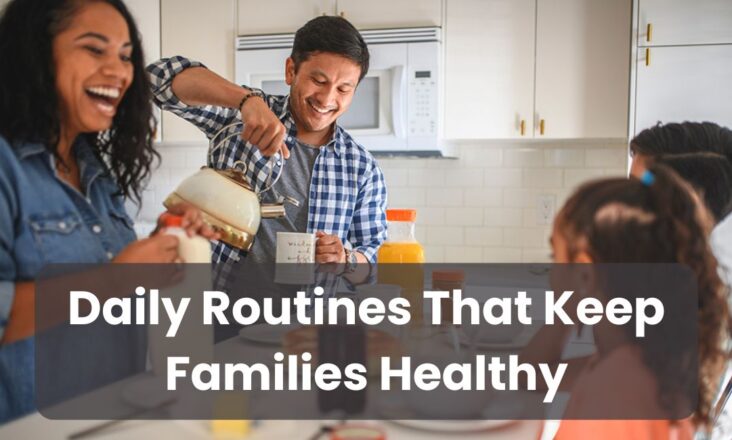 Daily Routines That Keep Families Healthy