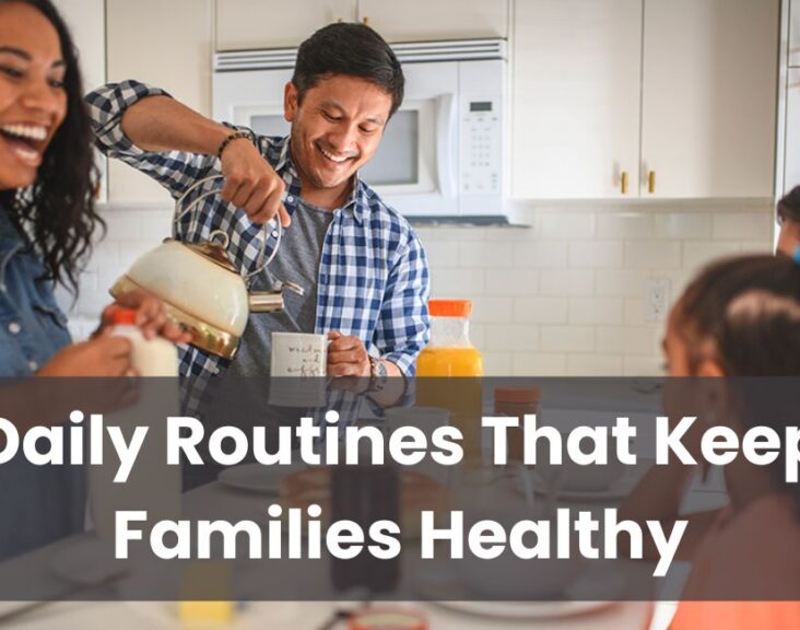 Daily Routines That Keep Families Healthy