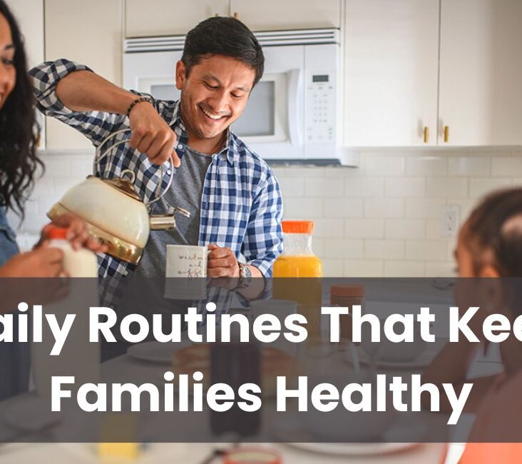 Daily Routines That Keep Families Healthy